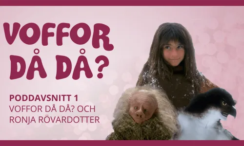 Omslagsbild för avsnitt 1 av podden Voffor Då Då med en illustration av Ronja Rövardotter, en vildvittra samt en rumpnisse