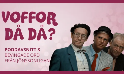 Omslagsbild för avsnitt 3 av podden Voffor Då Då med en bild på Jönssonligan; Sickan, Vanheden och Dynamit-Harry