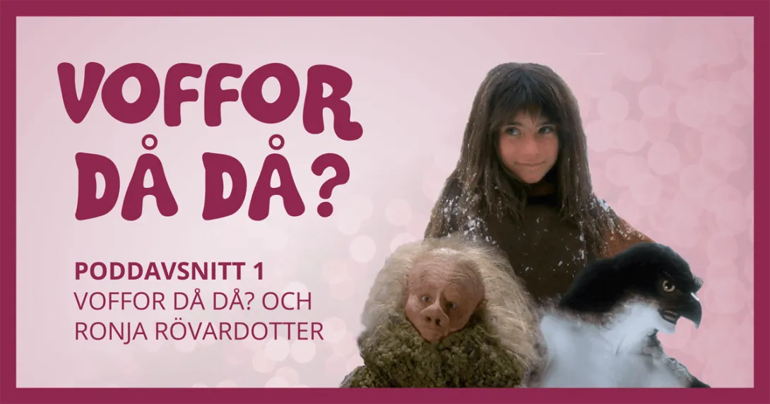 Omslagsbild för avsnitt 1 av podden Voffor Då Då med en illustration av Ronja Rövardotter, en vildvittra samt en rumpnisse
